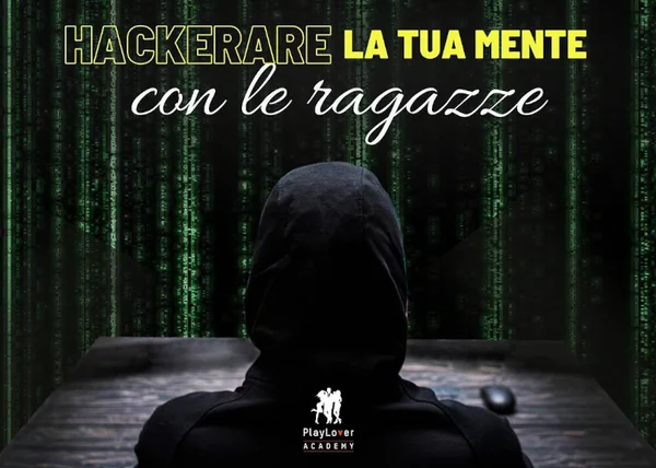 Hackerare la tua Mente – PlayLover Academy