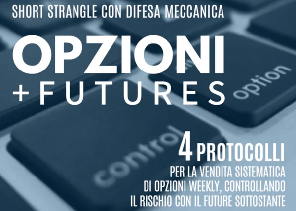 Opzioni+Futures: Short Strangle con Difesa Meccanica – Luca Giusti (QTLab)