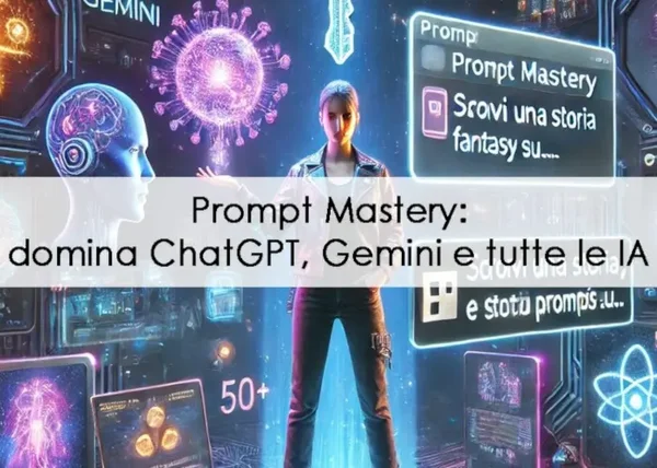 Prompt Mastery: domina ChatGPT, Gemini e tutte le IA – Andrea Zamuner Cervi