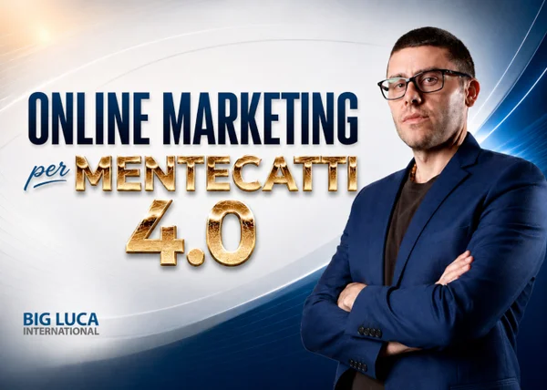 Online Marketing per Mentecatti 4.0 – Big Luca - copertina corso
