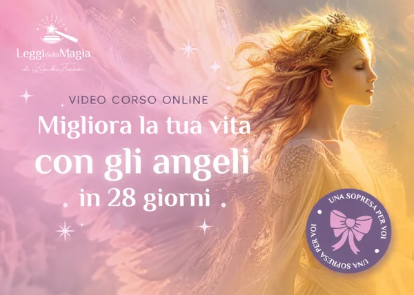 Migliora la tua Vita con gli Angeli in 28 Giorni – Leggi della Magia