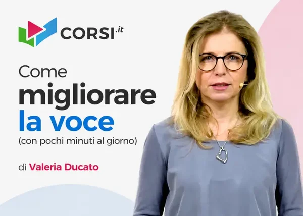 Corso Come migliorare la voce (con pochi minuti al giorno) – Valeria Ducato (Corsi.it)